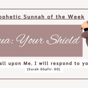 Sunnah of the Week (2) – Dua (supplication)